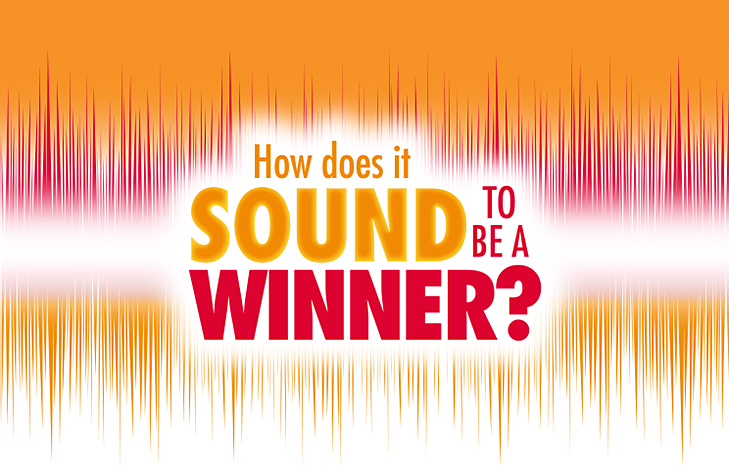 How does it SOUND to be a winner?